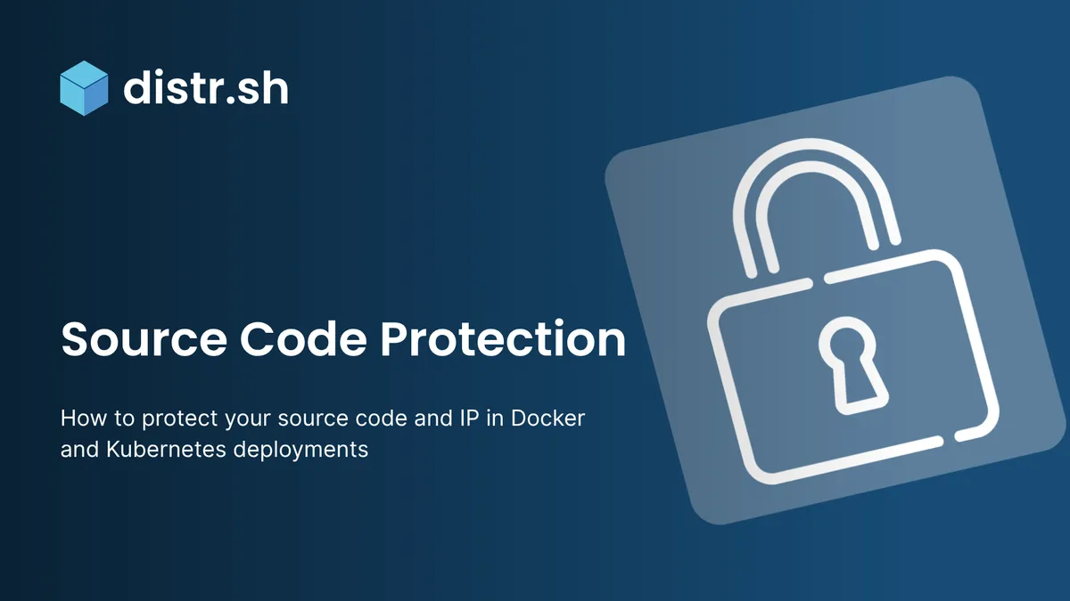How to Protect Your Source Code and IP in Docker and Kubernetes Deployments