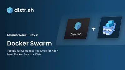 Distr Launch Week: Distributing Applications to Docker Swarm